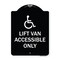 Signmission Lift Van Accessible W/ Updated Isa Heavy-Gauge Aluminum Architectural Sign, 24" x 18", BW-1824-23885 A-DES-BW-1824-23885 - alternate 1